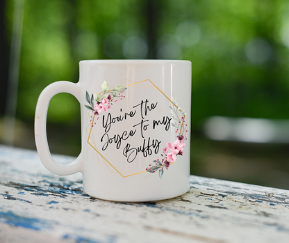 Joyce To My Buffy Mug | Buffy The Vampire Slayer